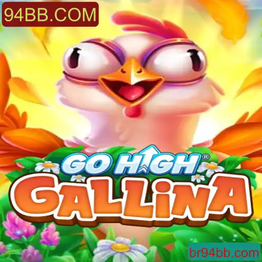Descubra o Fascinante Mundo de GoHighGallina e sua Conexão com 94BB.COM